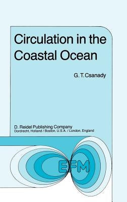 Circulation in the Coastal Ocean by Csanady, G. T.