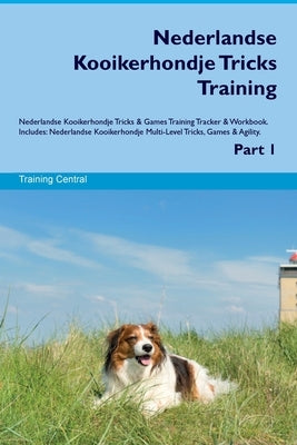 Nederlandse Kooikerhondje Tricks Training Nederlandse Kooikerhondje Tricks & Games Training Tracker & Workbook. Includes: Nederlandse Kooikerhondje Mu by Central, Training