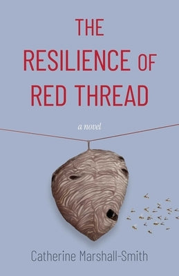 The Resilience of Red Thread by Marshall-Smith, Catherine