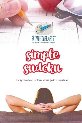 Simple Sudoku Easy Puzzles For Every One (240+ Puzzles) by Puzzle Therapist