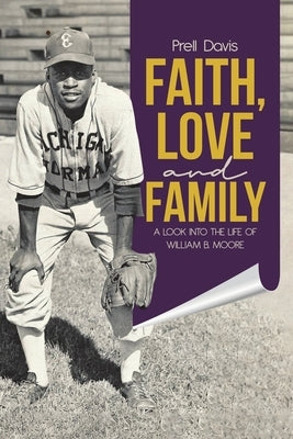 Faith, Love and Family: A Look Into the Life of William B. Moore by Davis, Prell