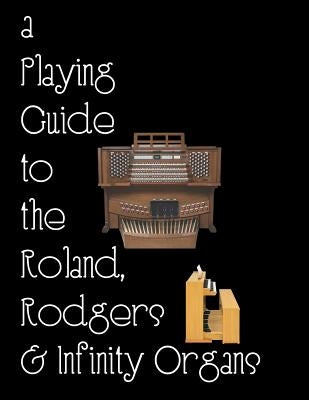 Playing the Church Organ - Book 13: A Playing Guide to the Roland, Rodgers and Infinity Organs. by Jones, Noel