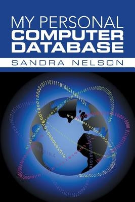 My Personal Computer Database by Nelson, Sandra