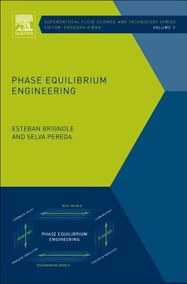Phase Equilibrium Engineering: Volume 3 by Brignole, Esteban Alberto
