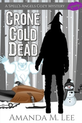 Crone Cold Dead by Lee, Amanda M.