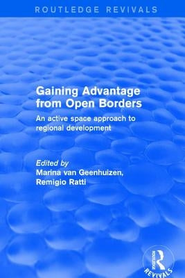 Revival: Gaining Advantage from Open Borders (2001): An Active Space Approach to Regional Development by Ratti, Remigio