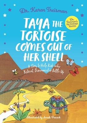 Taya the Tortoise Comes Out of Her Shell: A Story to Help Kids Who Retreat, Disconnect or Bottle Up by Treisman, Karen