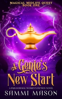 A Genie's New Start: A Paranormal Women's Fiction Novel by Mason, Sammi