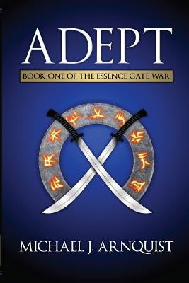 Adept: The Essence Gate War, Book 1 by Arnquist, Michael J.
