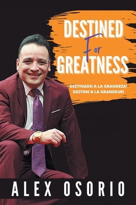 Destined for Greatness by Osorio, Alex