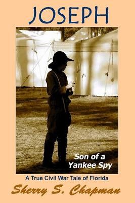 Joseph, Son of a Yankee Spy by Chapman, Sherry S.