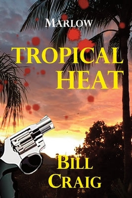 Marlow: Tropical Heat by Craig, Bill