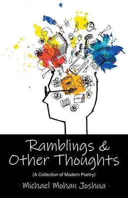 Ramblings & Other Thoughts - A Collection of Modern Poetry by Joshua, Michael Mohan
