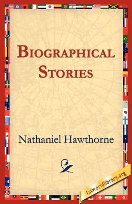 Biographical Stories by Hawthorne, Nathaniel