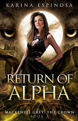Return of the Alpha: The Crown by Espinosa, Karina