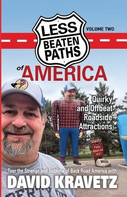 Less Beaten Paths of America: Quirky and Offbeat Roadside Attractions by Kravetz, David C.