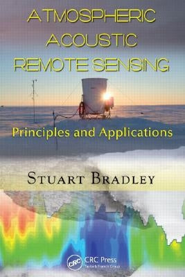Atmospheric Acoustic Remote Sensing: Principles and Applications by Bradley, Stuart