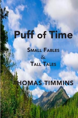 Puff of Time: Small Fables & Tall Tales by Timmins, Thomas