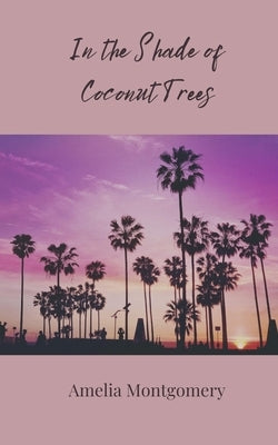 In the Shade of Coconut Trees by Montgomery, Amelia