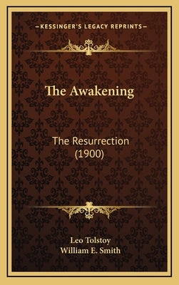 The Awakening: The Resurrection (1900) by Tolstoy, Leo