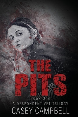 The Pits: When This Veterinarian Says She'll Do Anything For Animals, She Means Anything. by Campbell, Casey