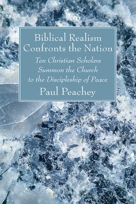Biblical Realism Confronts the Nation by Peachey, Paul