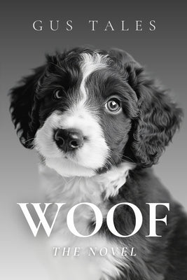 Woof - The Novel: A Literary Masterpiece in Your Dog's Native Tongue 100,000 Woofs Perfect Funny Gag Holiday Gift for Dog Lovers and Pet by Tales, Gus