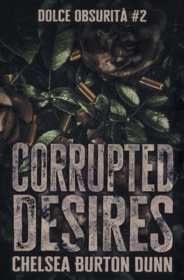 Corrupted Desires by Burton Dunn, Chelsea