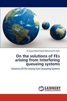 On the solutions of FEs arising from Interfering queueing systems by Mohamed El Hady, El-Sayed Abdel-Raoof