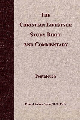 The Christian Lifestyle Study Bible and Commentary by Starks, Edward Andrew Th D.