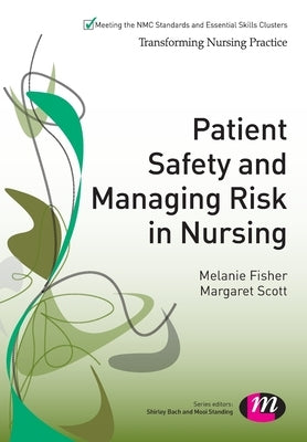 Patient Safety and Managing Risk in Nursing by Fisher, Melanie