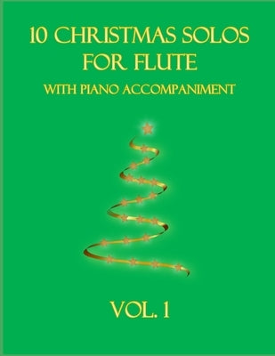10 Christmas Solos For Flute with Piano Accompaniment: Vol. 1 by Dockery, B. C.