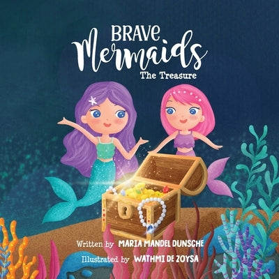 Brave Mermaids: The Treasure by Dunsche, Maria Mandel