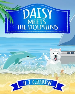 Daisy Meets the Dolphins by Gilfrew, H. J.