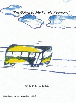 I'm Going to My Family Reunion! by Jones, Mamie