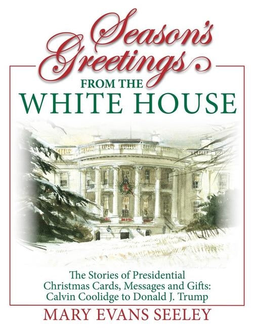 Season's Greetings from the White House by Seeley, Mary Evans