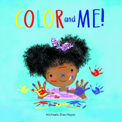 Color and Me by Dias-Hayes, Michaela