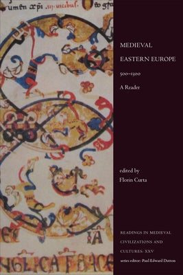 Medieval Eastern Europe, 500-1300: A Reader by Curta, Florin
