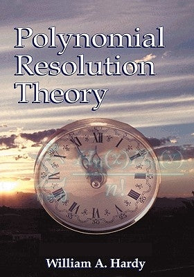 Polynomial Resolution Theory by Hardy, William A.