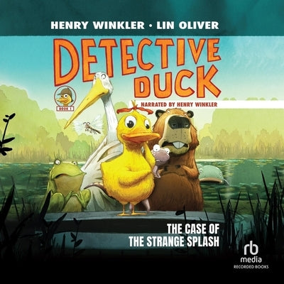 Detective Duck: The Case of the Strange Splash by Oliver, Lin