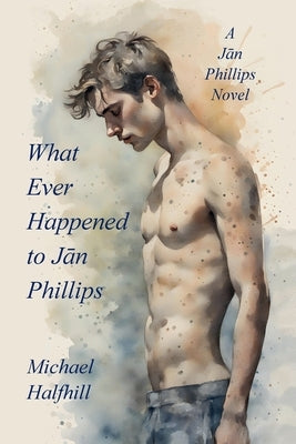 What Ever Happened To Jān Phillips by Halfhill, Michael