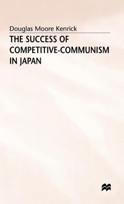 The Success of Competitive-Communism in Japan by Kenrick, Douglas Moore