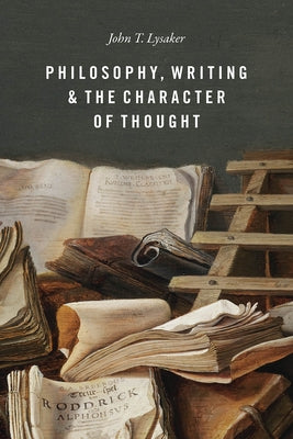 Philosophy, Writing, and the Character of Thought by Lysaker, John T.