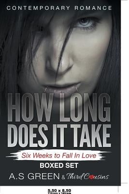 How Long Does It Take - Six Weeks to Fall In Love (Contemporary Romance) Boxed Set by Third Cousins