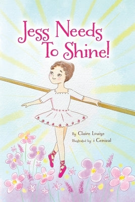 Jess Needs to Shine! by Louise, Claire