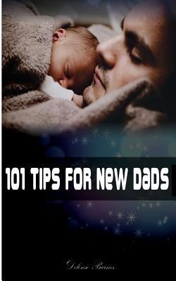 101 Tips for New Dads by Barnes, Delonso