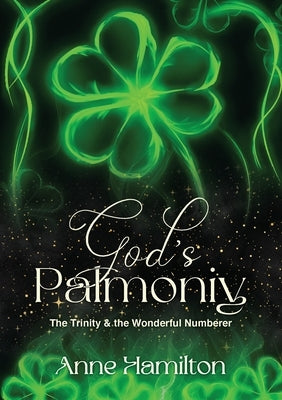 God's Palmoniy: The Trinity & the Wonderful Numberer by Hamilton, Anne