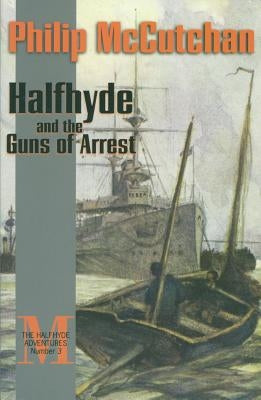 Halfhyde and the Guns of Arrest by McCutchan, Philip