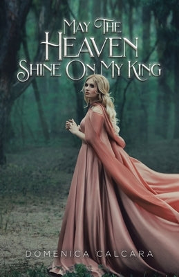 May The Heaven Shine On My King by Calcara, Domenica