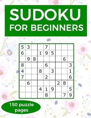 Sudoku for Beginners: A collection of sudoku puzzles for beginners to learn how to play from easy to advanced level - perfect hiking gift fo by Burnette, Jerrod